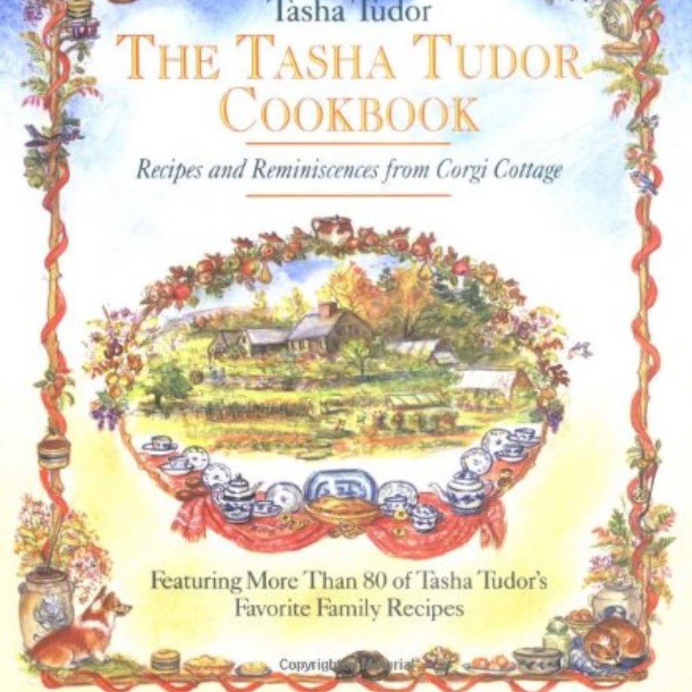 The Tasha Tudor Cookbook: Recipes and Reminiscences from Corgi Cottage